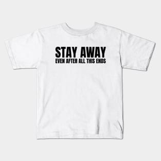 Stay Away Black Kids T-Shirt